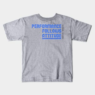 Performance follows Attitude Kids T-Shirt